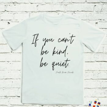 If you cant be kind, be quiet